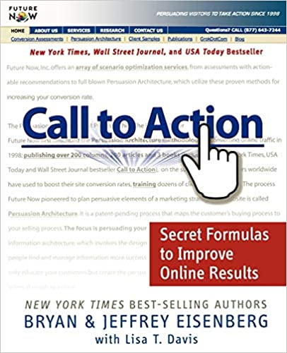 Call to Action: Secret Formulas to Improve Online Results written by Jeffrey Eisenberg and Bryan Eisenberg