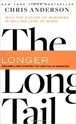 The Long Tail: Why the Future of Business Is Selling Less of More by Chris Anderson 