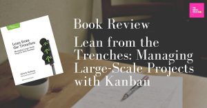 Read more about the article Book Review: Lean from the Trenches: Managing Large-Scale Projects with Kanban