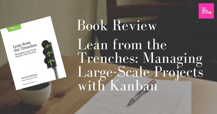Book Review: Lean from the Trenches: Managing Large-Scale Projects with Kanban