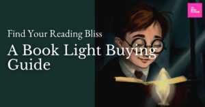 Read more about the article Find Your Reading Bliss: A Book Light Buying Guide