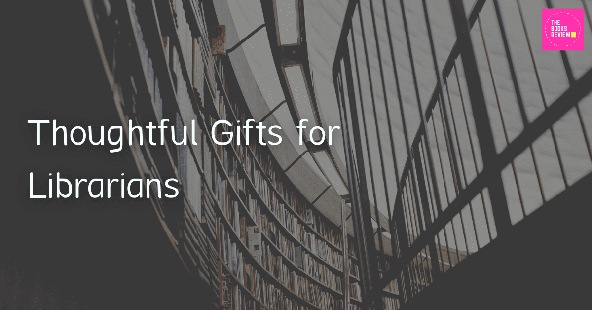 Thoughtful Gifts for Librarians