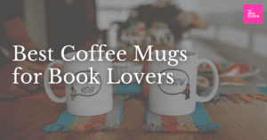 Best Coffee Mugs for Book Lovers