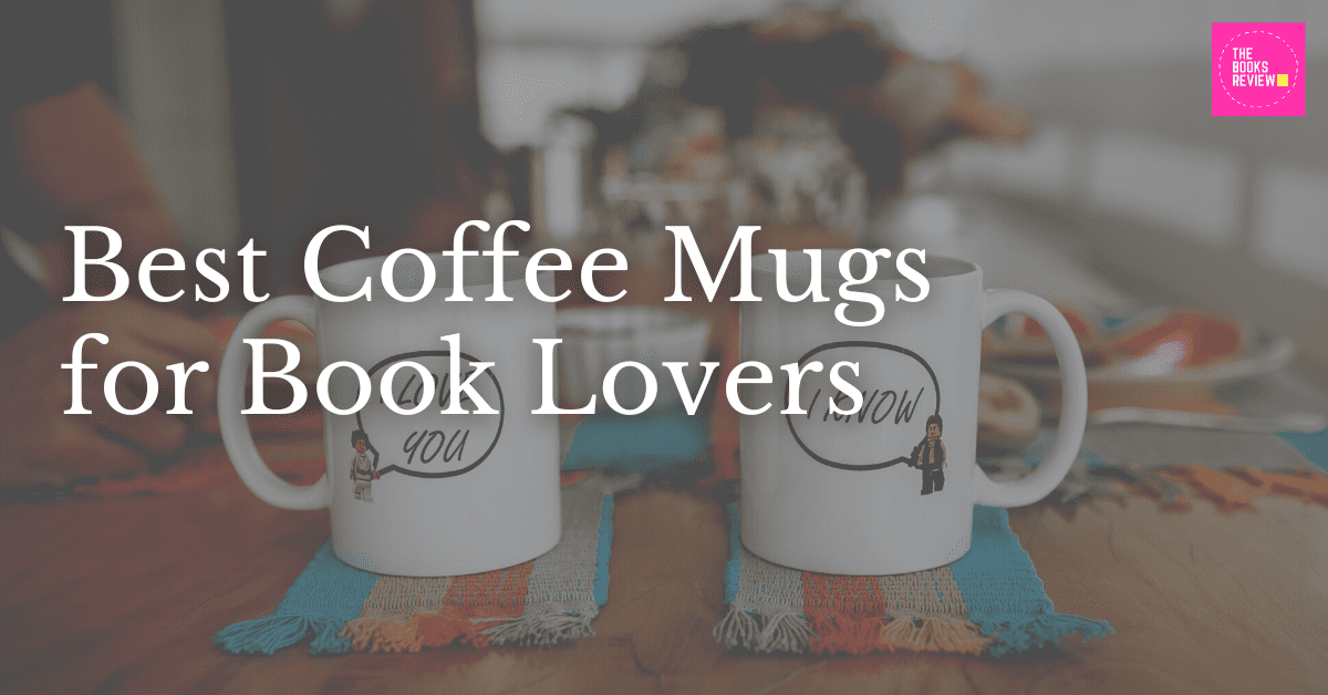 Best Coffee Mugs for Book Lovers