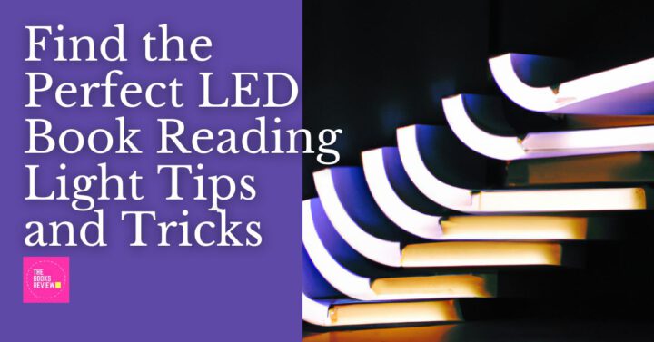 Find the Perfect LED Book Reading Light: Tips and Tricks