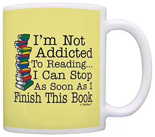 Not Addicted to Reading Ceramic Coffee Mug