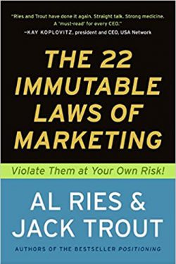 The 22 Immutable Laws of Marketing: Violate Them at Your Own Risk! by Al Ries