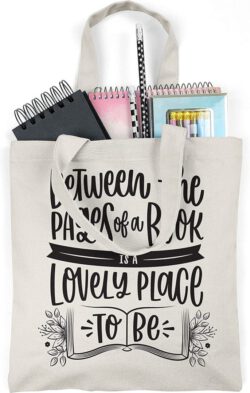 BETWEEN THE PAGES IS A LOVELY PLACE TO BE - Canvas Tote Bag Ideal Book Gift!