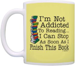 Bookworm Gifts Not Addicted to Reading Can Stop Soon Finish This Book Gift Coffee Mug