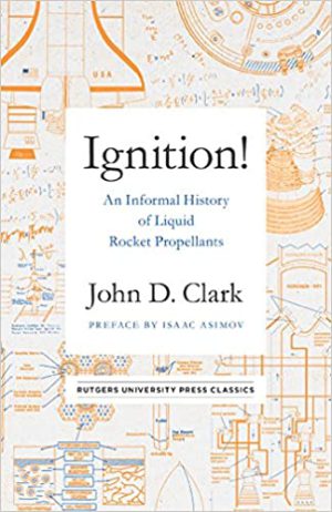 Ignition: An Informal History of Liquid Rocket Propellants